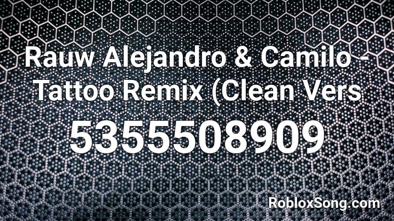 Rauw Alejandro & Camilo - Tattoo Remix (Clean Vers Roblox ID