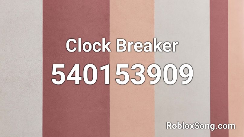 Clock Breaker Roblox ID