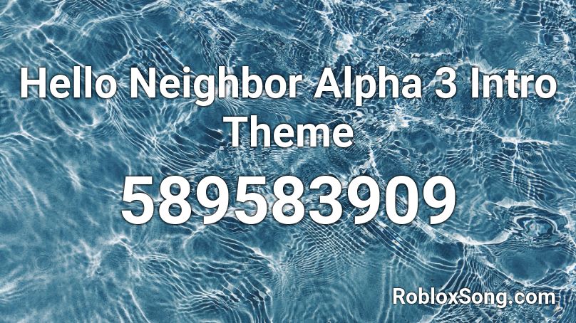 Hello Neighbor Alpha 3 Intro Theme Roblox ID