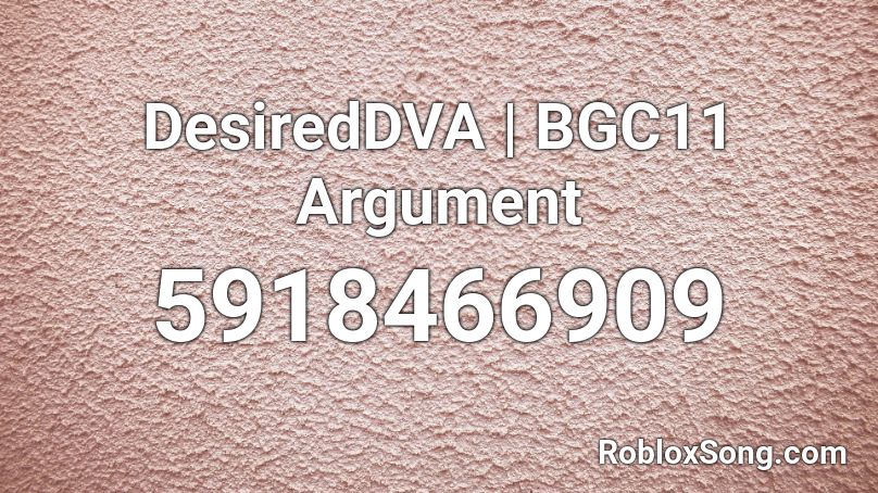 DesiredDVA | BGC11 Argument Roblox ID