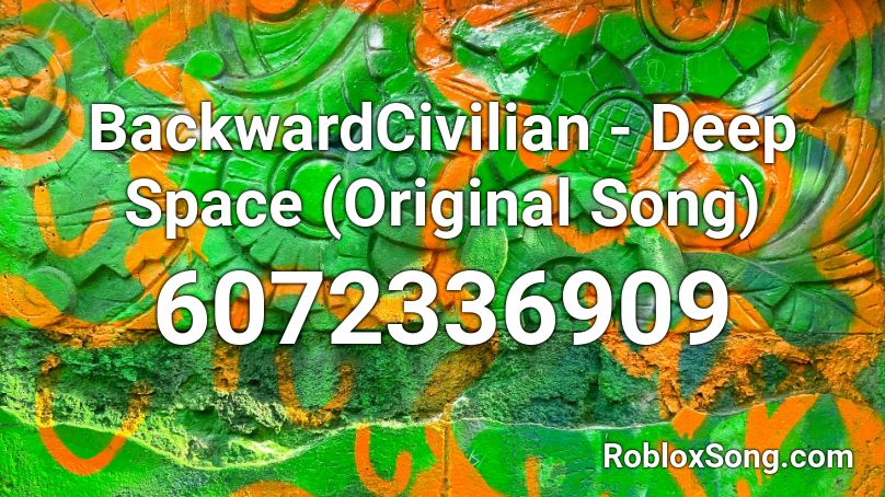 BackwardCivilian - Deep Space (Original Song) Roblox ID