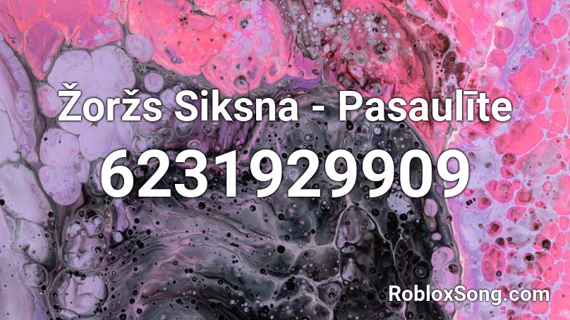 Žoržs Siksna - Pasaulīte Roblox ID