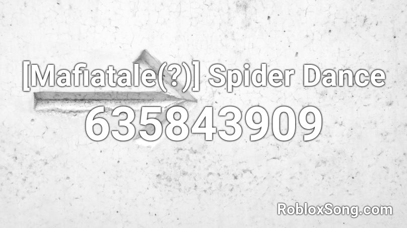 [Mafiatale(?)] Spider Dance Roblox ID