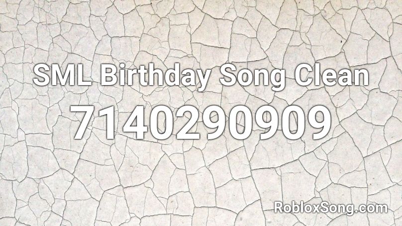 SML Birthday Song Clean  Roblox ID