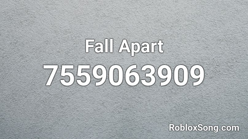 Fall Apart Roblox ID