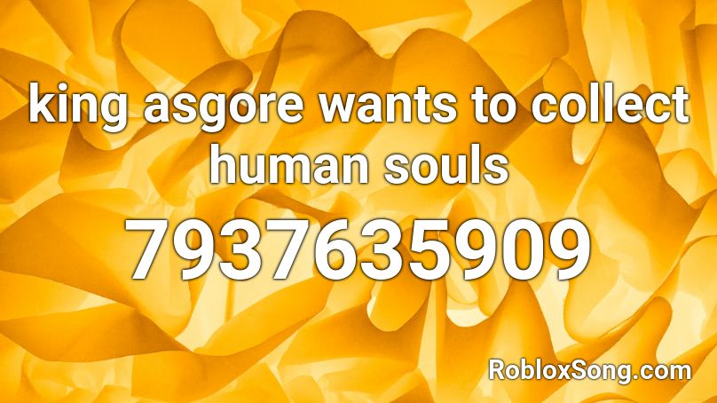 king asgore wants to collect human souls Roblox ID