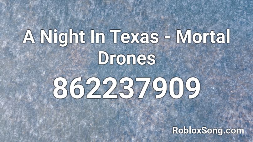 A Night In Texas - Mortal Drones Roblox ID