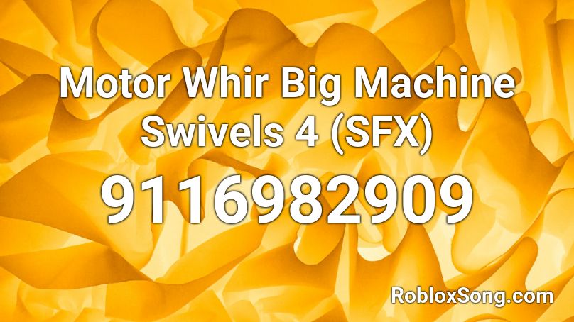 Motor Whir Big Machine Swivels 4 (SFX) Roblox ID