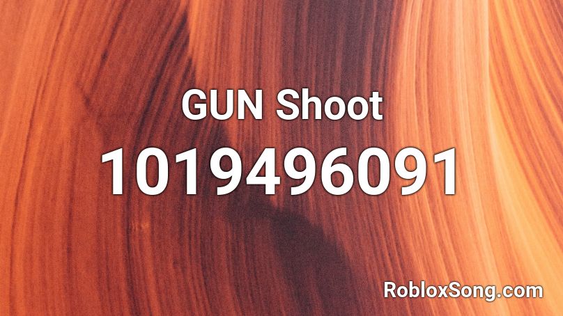 Gun Shoot Roblox Id Roblox Music Codes - shoot roblox id