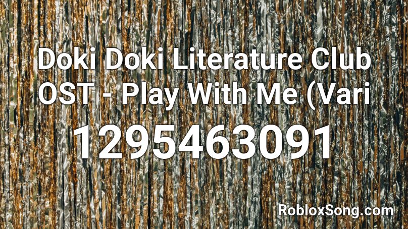 Doki Doki Literature Club OST - Play With Me (Vari Roblox ID