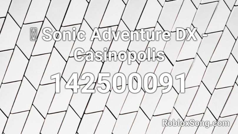 🎧 Sonic Adventure DX - Casinopolis Roblox ID