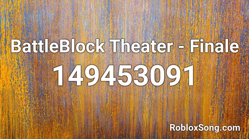 Battleblock Theater Finale Roblox Id Roblox Music Codes - battleblock opening roblox
