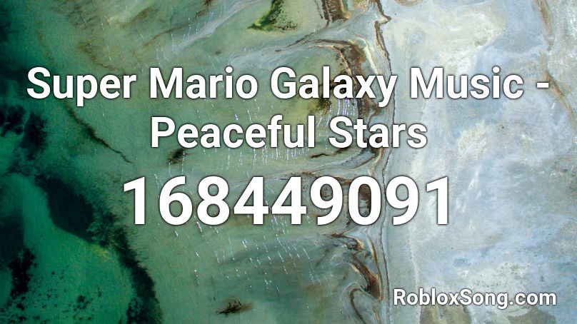 Super Mario Galaxy Music - Peaceful Stars Roblox ID