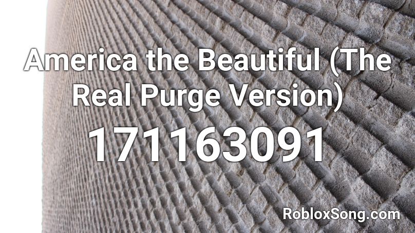 America the Beautiful (The Real Purge Version) Roblox ID