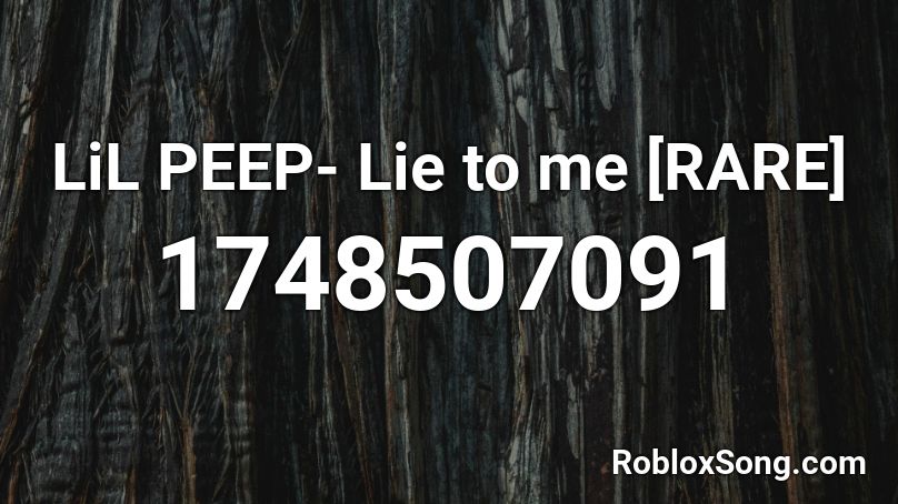 LiL PEEP- Lie to me [RARE] Roblox ID