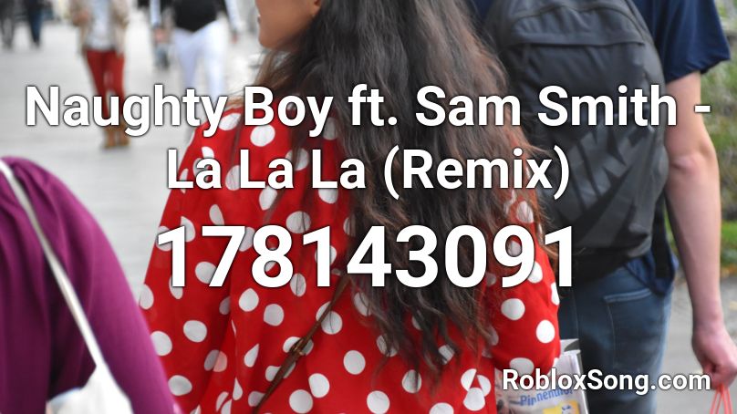 Naughty Boy Ft Sam Smith La La La Remix Roblox Id Roblox Music Codes Roblox id code for la da dee by cody simpson. naughty boy ft sam smith la la la