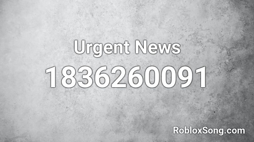 Urgent News Roblox ID