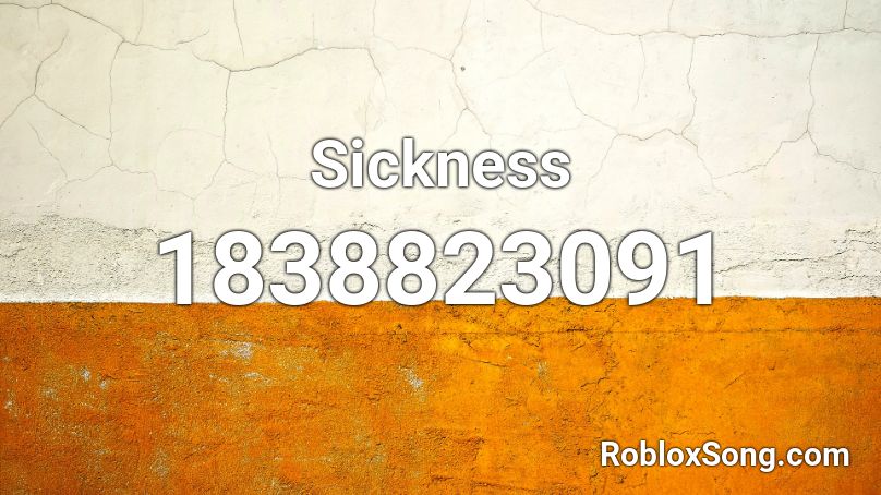 Sickness Roblox ID