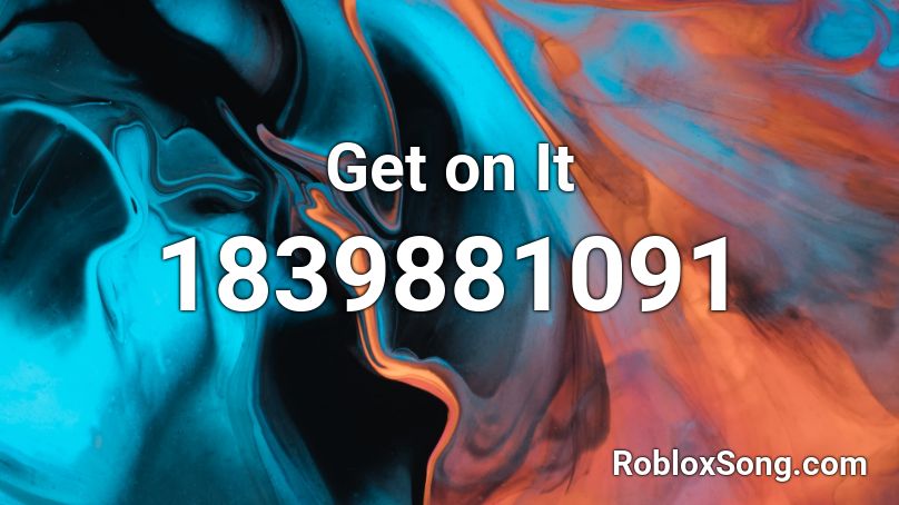 Get on It Roblox ID