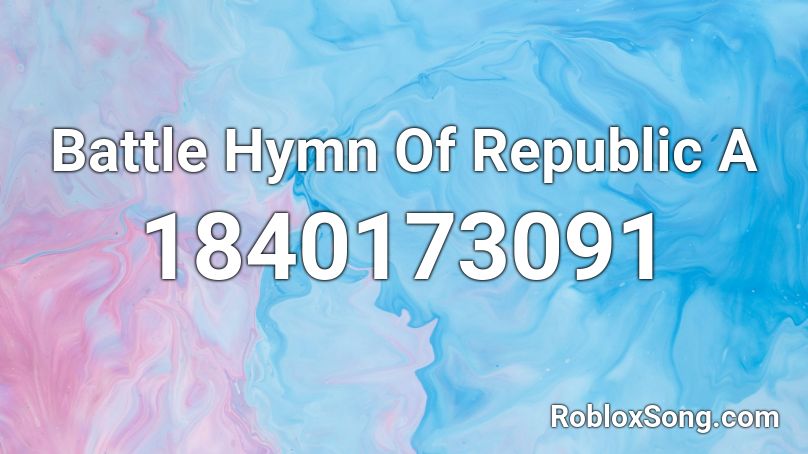 Battle Hymn Of Republic A Roblox ID