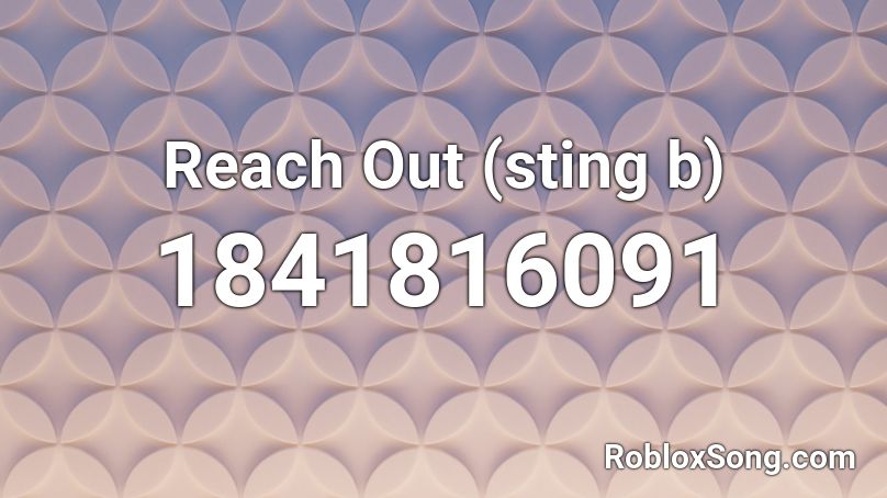 Reach Out (sting b) Roblox ID