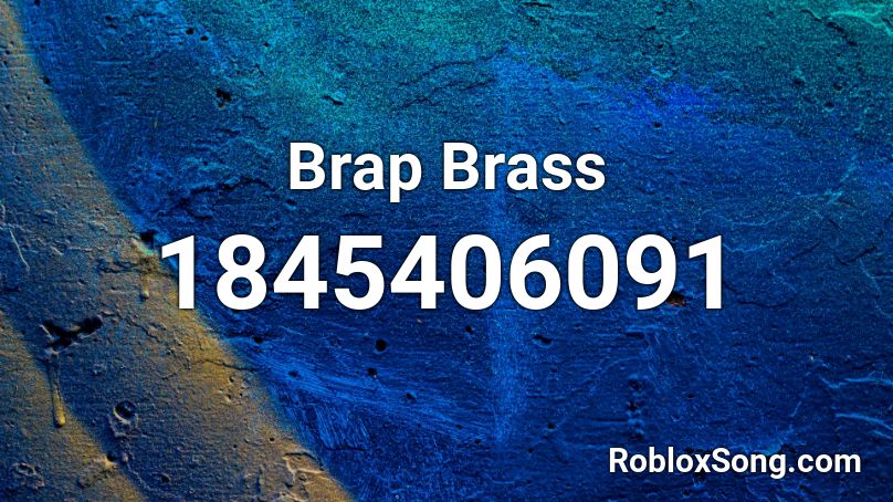 Brap Brass Roblox ID