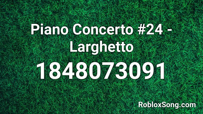 Piano Concerto #24 - Larghetto Roblox ID