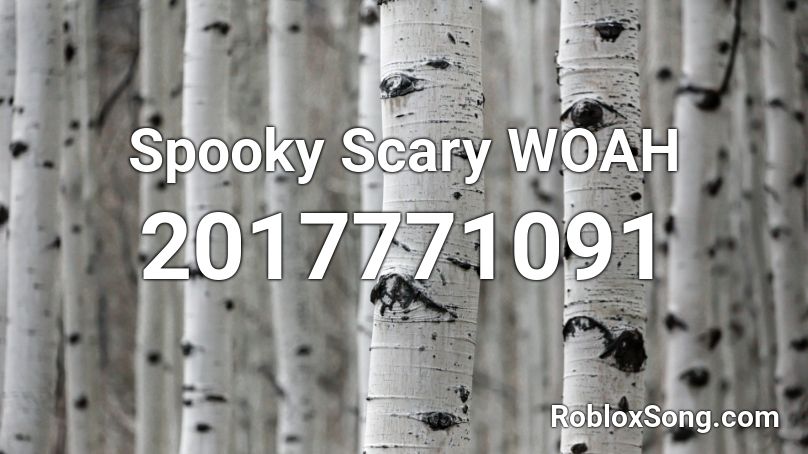 Spooky Scary WOAH Roblox ID