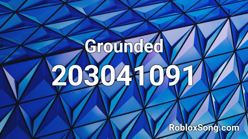 Grounded Roblox ID