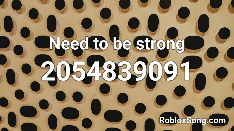 Need to be strong Roblox ID