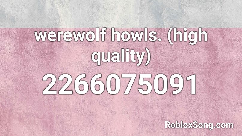 werewolf howls. (high quality) Roblox ID