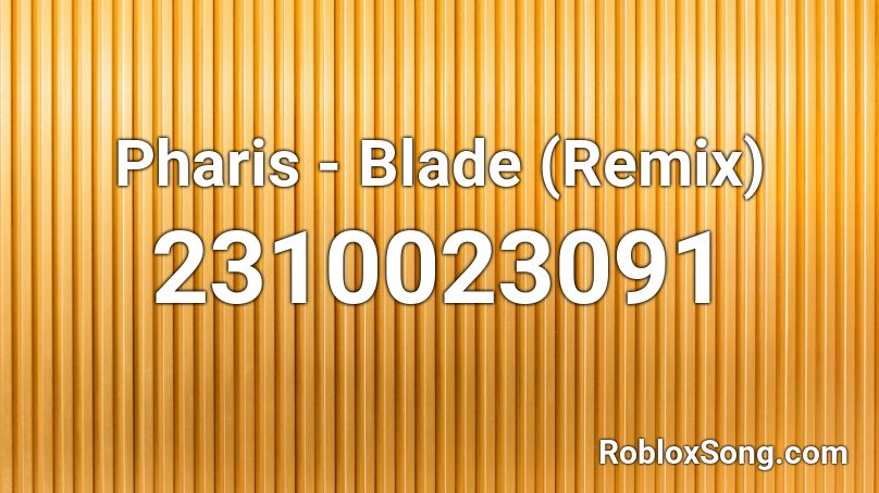 Pharis - Blade (Remix) Roblox ID