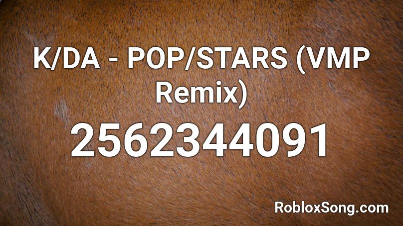K/DA - POP/STARS (VMP Remix) Roblox ID