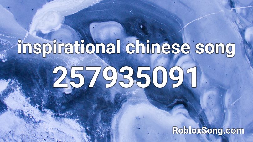 inspirational chinese song Roblox ID