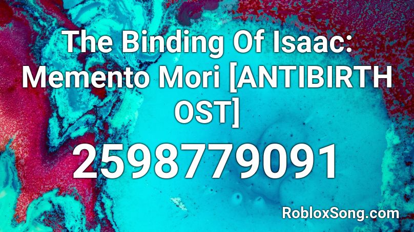 The Binding Of Isaac: Memento Mori [ANTIBIRTH OST] Roblox ID