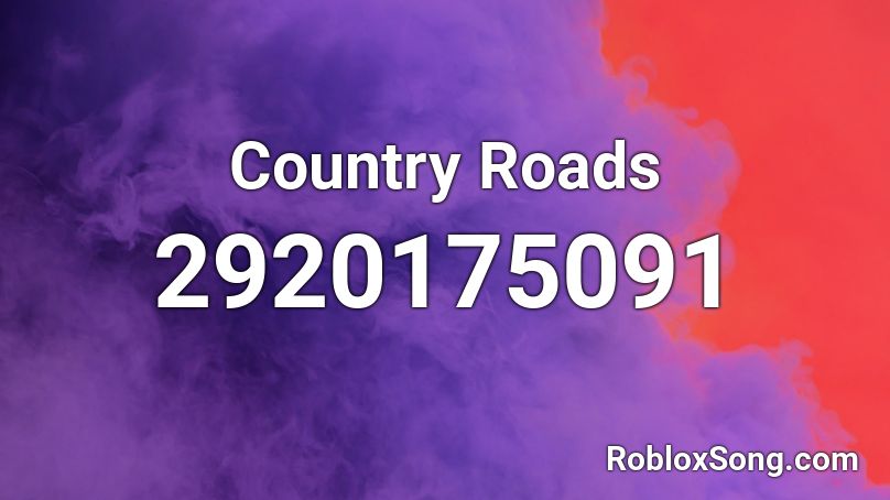 Country Roads Roblox Id - Gramhocom
