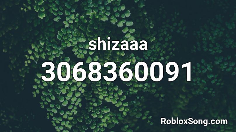 shizaaa Roblox ID