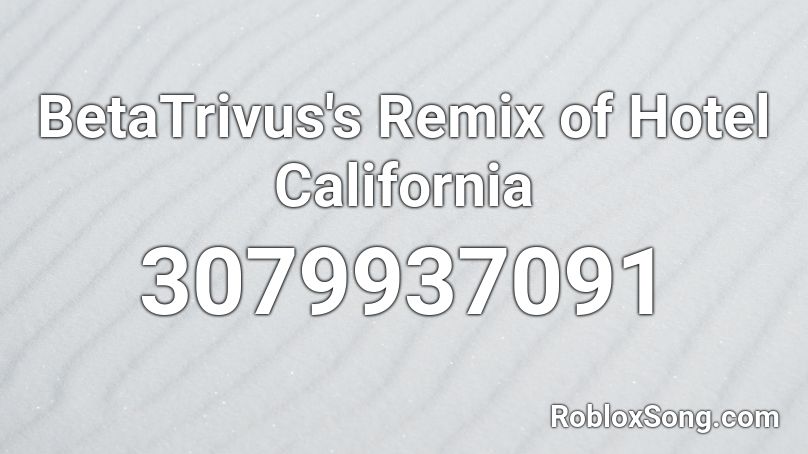 BetaTrivus's Remix of Hotel California Roblox ID