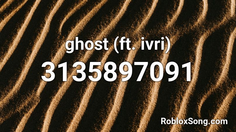 ghost (ft. ivri) Roblox ID