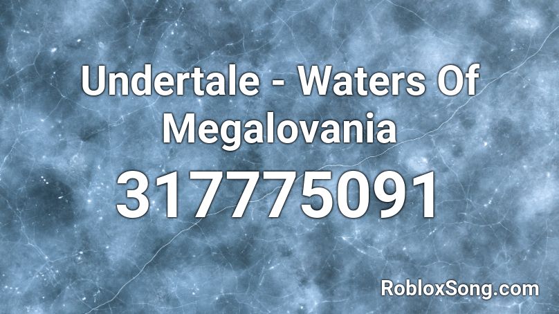 Undertale - Waters Of Megalovania Roblox ID