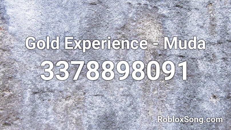 Gold Experience - Muda  Roblox ID