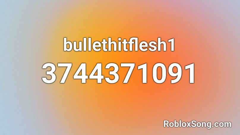 bullethitflesh1 Roblox ID