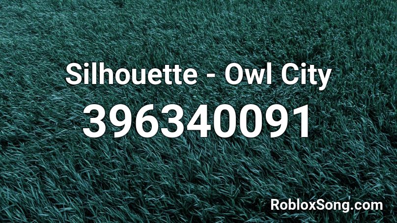 Silhouette Owl City Roblox Id Roblox Music Codes - silhouette owl city roblox id