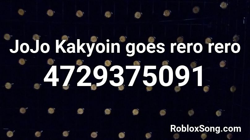 JoJo Kakyoin goes rero rero Roblox ID