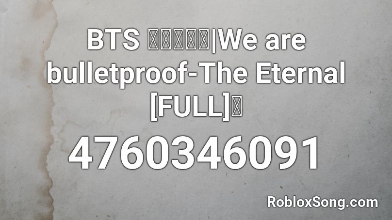 BTS (방탄소년단) | We are bulletproof-The Eternal 🌸 Roblox ID