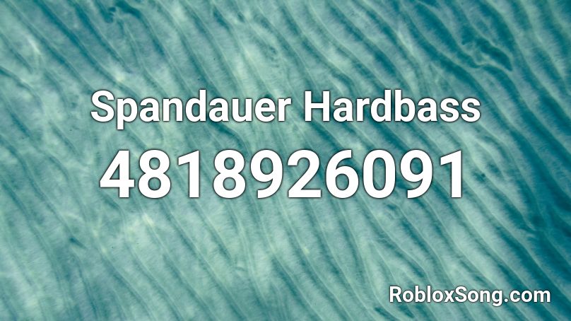 Spandauer Hardbass Roblox ID