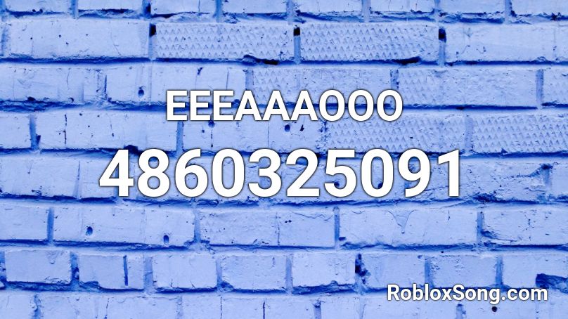 Eeeaaaooo Roblox Id - Roblox Music Codes Eeeaaaooo Roblox Id - Roblox Music Codes