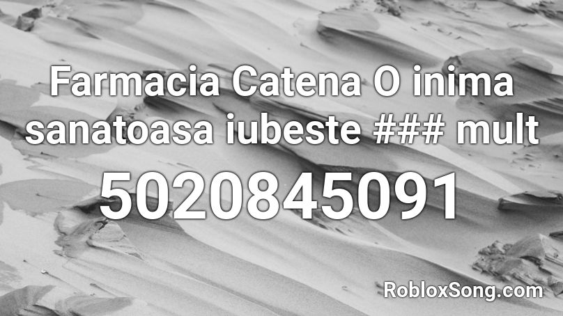 Farmacia Catena O inima sanatoasa iubeste ### mult Roblox ID