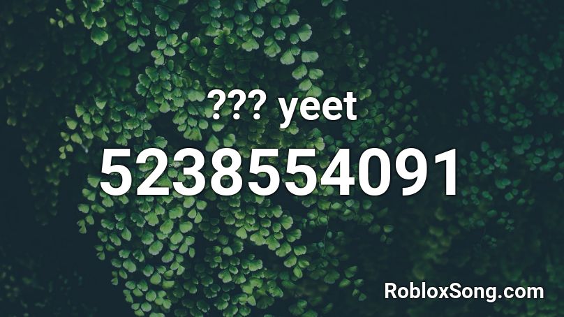 Yeet Roblox Id Roblox Music Codes - yeet song roblox id