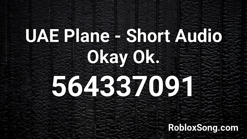 UAE Plane - Short Audio Okay Ok. Roblox ID